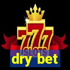 dry bet